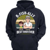 Ofishially Best Dad Ever Fishing Dad Personalized Hoodie Sweatshirt