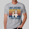 Like Father Like Daughter Retro Funny Gift For Dad Cartoon Caricature Personalized Shirt