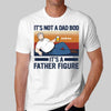 It‘s A Father Figure Not Dad Bod Personalized Shirt