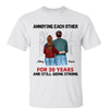 Couple Annoying Each Other Anniversary Gift For Him For Her Personalized Shirt