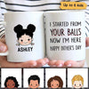 Started From Your Balls Peeking Kids Father‘s Day Gift Personalized Mug