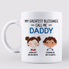 My Greatest Blessings Calls Me Dad Grandpa Father‘s Day Gift Personalized Mug