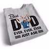 Best Dad Ever Ever Ever Just Ask Photo Inserted Personalized Shirt