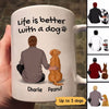 Dog Dad Back View Life Is Better With A Dog Personalized Mug