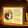 When We Get To The End Of Our Lives Family Old Couple Personalized Picture Frame Light Box