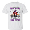 Be A Crazy Dog Witch Dog Mom Halloween Personalized Shirt