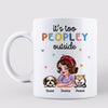 Too Peopley Outside Funny Gift For Dog Mom Personalized Mug