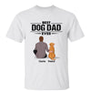 Man And Dogs Sitting Back View Best Dog Dad Ever Personalized Shirt