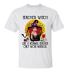 Halloween Teacher Witch Like Normal Teacher Only More Magical Personalized Shirt