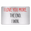 I Love You More The End I Win Wallet Keepsake Anniversary Gift Metal Wallet Card