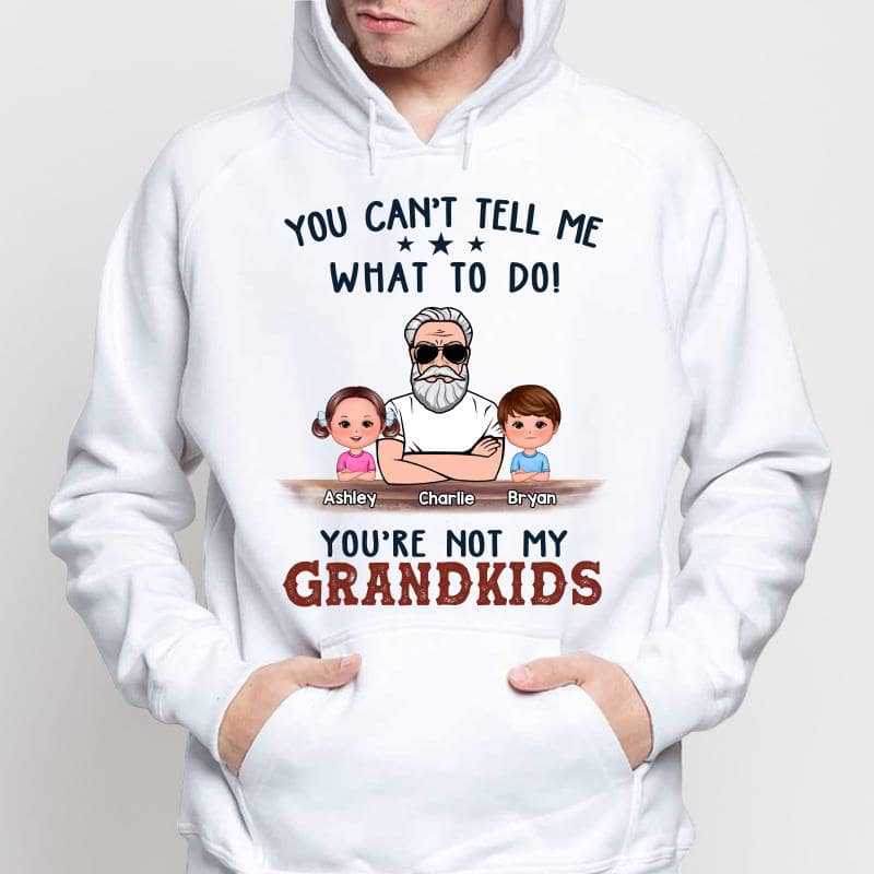Not My Grandkids Grandpa Gift Personalized Hoodie Sweatshirt