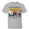 Best Dog Dad Ever Just Ask Personalized Shirt