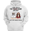 Love You To The Bank & Back Funny Gift For Dad Personalized Hoodie Sweatshirt