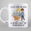 Man & Dog Bond Can‘t Be Broken Walking Dog Personalized Mug