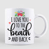 Besties Love You To The Beach Best Friend Summer Gift Personalized Mug