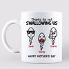 Funny Thank For Not Swallowing Mother‘s Day Gift Personalized Mug