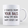 Started From Your Balls Peeking Kids Father‘s Day Gift Personalized Mug