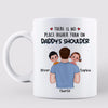 There‘s No Place Higher Than On Daddy Shoulder Carrying Kids Personalized Mug