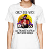 Crazy Dog Witch Like Normal Dog Mom More Magical Halloween Personalized Shirt