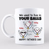 Little Cute Kids We Used To Live In Your Balls Happy Father‘s Day Personalized Mug