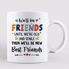 Friends Until Old Senile Besties Gift For Best Friend Personalized Mug