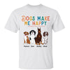 Dogs Make Me Happy Cute Sitting Dog Personalized Shirt