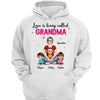 Pretty Woman Sitting Love Is Being Called Grandma Personalized Shirt