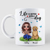 Life Is Better With A Dog Doll Woman Sitting Personalized Mug