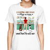 Cooking And Dogs Make Me Happy Dog Mom Kitchen Personalized Shirt