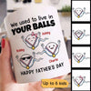 Little Cute Kids We Used To Live In Your Balls Happy Father‘s Day Personalized Mug