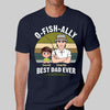 Ofishially Best Dad Ever Fishing Dad Personalized Shirt