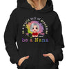 In A World Full Of Grandma Be A Nana Doll Colorful Personalized Hoodie Sweatshirt