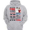 The Fire In My Heart Gift For Dad Daughter Personalized Hoodie Sweatshirt