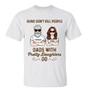 Dads With Pretty Daughters Kill People Personalized Shirt