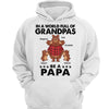 In A World Full Grandpa Personalized Hoodie Sweatshirt