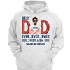 Best Dad Ever Just Ask New Style Personalized Shirt