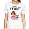 Dog Mom Life Is Better Pretty Girl Personalized Shirt