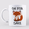 For Fox Sake Funny Ceramic Coffee Mug