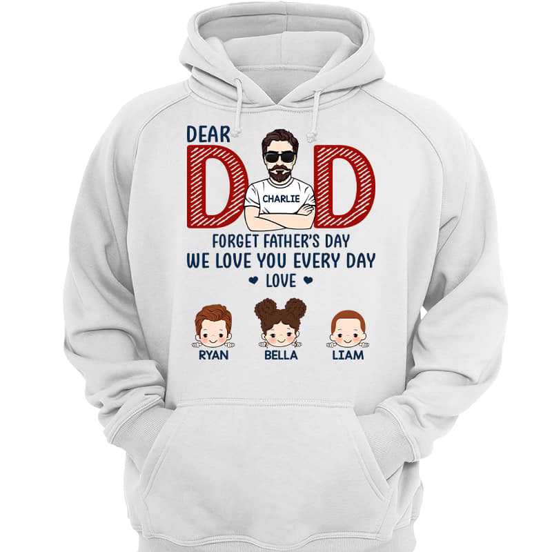 Forget Father‘s Day Dad We Love You Everyday Personalized Shirt
