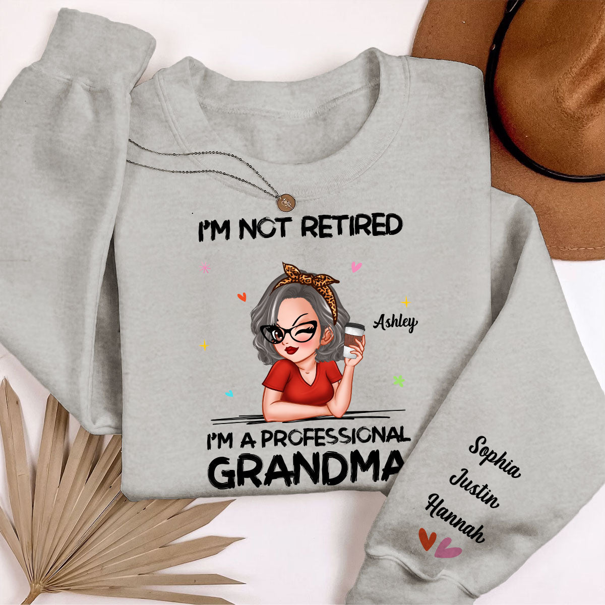 I'm Not Retired I'm A Professional Grandma Personalized Sleeve Printed Sweatshirt
