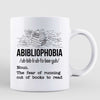 Abibliophobia Book Lover Book Worm Funny Gift Coffee Mug