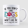 Don‘t Like Dogs Won’t Like Me Personalized Mug