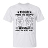 Dogs Make Me Happy Funny Dog Personalized Shirt