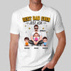 Best Dad Ever Real Man Sitting With Doll Kids Father's Day Gift For Dad Daddy Personalized Shirt