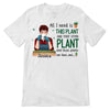 All I Need Is Plants Personalized Shirt