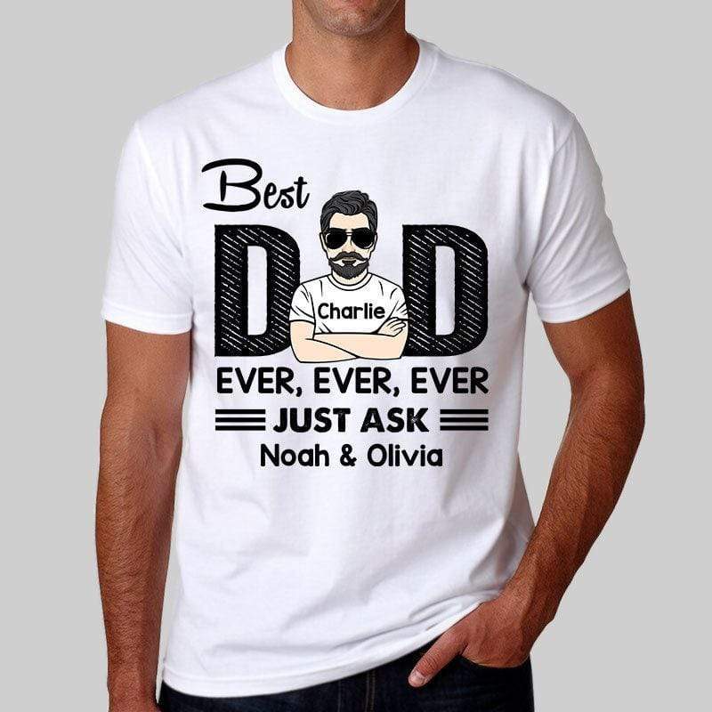 Best Dad Ever Just Ask Personalized Shirt