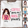 Coffee Gives Me Nurse Power Personalized Shirt