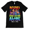 Crazy Alone Is Not Fun Besties Personalized Shirt