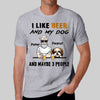 Dog Beer Maybe 3 People Personalized Shirt