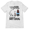 Dog Mom Asked God For True Friend Personalized Shirt